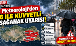 Meteoroloji'den 6 İle Kuvvetli Sağanak Uyarısı!