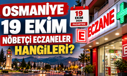 Osmaniye 19 Ekim Nöbetçi Eczaneler Hangileri?