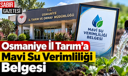 Osmaniye İl Tarım'a Mavi Su Verimliliği Belgesi