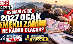 Osmaniye'de 2027 Ocak Emekli Zammı Ne Kadar Olacak?