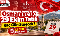 Osmaniye'de 29 Ekim Tatili Kaç Gün Sürecek?