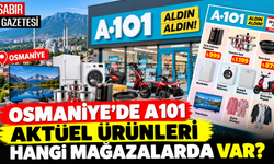 Osmaniye'de A101 Aktüel Ürünleri Hangi Mağazalarda Var?