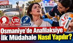 Osmaniye’de Anafilaksiye İlk Müdahale Nasıl Yapılır?
