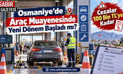 Osmaniye’de Araç Muayenesinde Yeni Dönem Başladı mı