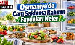 Osmaniye'de Cam Saklama Kabının Faydaları Neler?