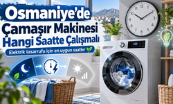 Osmaniye’de Çamaşır Makinesi Hangi Saatte Çalışmalı?