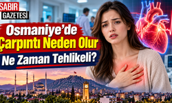 Osmaniye’de Çarpıntı Neden Olur Ne Zaman Tehlikeli?