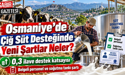 Osmaniye’de Çiğ Süt Desteğinde Yeni Şartlar Neler?
