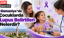 Osmaniye’de Çocuklarda Lupus Belirtileri Nelerdir?