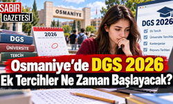 Osmaniye’de DGS 2026 Ek Tercihler Ne Zaman Başlayacak?