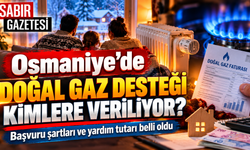 Osmaniye’de Doğal Gaz Desteği Kimlere Veriliyor?