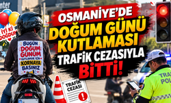 Osmaniye'de Doğum Günü Kutlaması Trafik Cezasıyla Bitti!