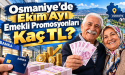 Osmaniye'de Ekim Ayı Emekli Promosyonları Kaç TL?
