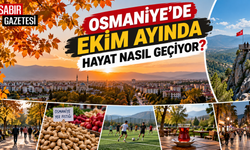 Osmaniye'de Ekim Ayında Hayat Nasıl Geçiyor?