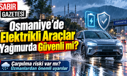 Osmaniye'de Elektrikli Araçlar Yağmurda Güvenli mi?