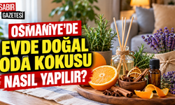 Osmaniye’de Evde Doğal Oda Kokusu Nasıl Yapılır?