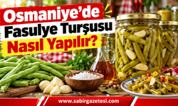 Osmaniye’de Fasulye Turşusu Nasıl Yapılır?
