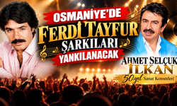Osmaniye'de Ferdi Tayfur Şarkıları Yankılanacak