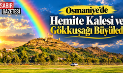 Osmaniye'de Hemite Kalesi ve Gökkuşağı Büyüledi