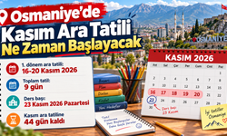 Osmaniye’de Kasım Ara Tatili Ne Zaman Başlayacak?