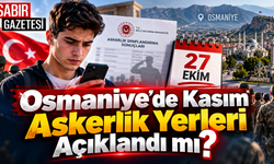 Osmaniye’de Kasım Askerlik Yerleri Açıklandı mı?