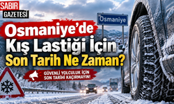 Osmaniye’de Kış Lastiği İçin Son Tarih Ne Zaman?
