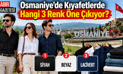 Osmaniye'de Kıyafetlerde Hangi 3 Renk Öne Çıkıyor?
