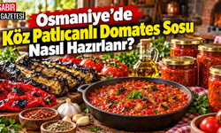 Osmaniye’de Köz Patlıcanlı Domates Sosu Nasıl Hazırlanır?
