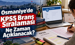 Osmaniye’de KPSS Branş Sıralaması Ne Zaman Açıklanacak?