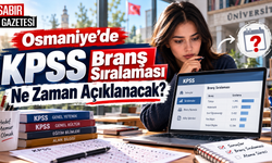 Osmaniye'de KPSS Branş Sıralaması Ne Zaman Açıklanacak?