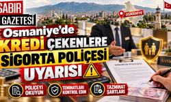 Osmaniye'de Kredi Çekenlere Sigorta Poliçesi Uyarısı