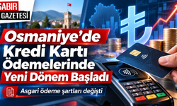 Osmaniye’de Kredi Kartı Ödemelerinde Yeni Dönem Başladı