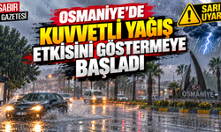 Osmaniye'de Kuvvetli Yağış Etkisini Göstermeye Başladı