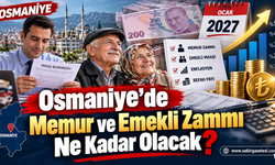 Osmaniye'de Memur ve Emekli Zammı Ne Kadar Olacak?