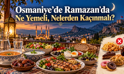 Osmaniye’de Ramazan’da Ne Yemeli Nelerden Kaçınmalı?