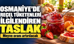Osmaniye’de Reçel Tüketenleri İlgilendiren Taslak