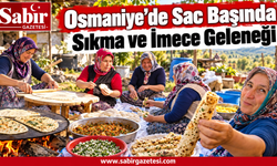 Osmaniye’de Sac Başında Sıkma ve İmece Geleneği