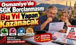 Osmaniye’de SGK Borçlanmasını Bu Yıl Yapan Kazanacak