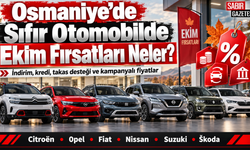 Osmaniye'de Sıfır Otomobilde Ekim Fırsatları Neler?
