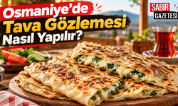 Osmaniye’de Tava Gözlemesi Nasıl Yapılır?