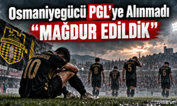 Osmaniyegücü PGL’ye Alınmadı Mağdur Edildik