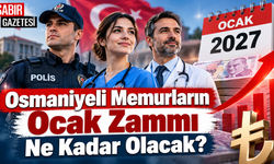 Osmaniyeli Memurların Ocak Zammı Ne Kadar Olacak?
