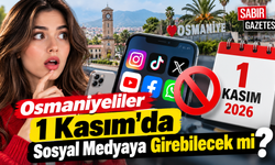 Osmaniyeliler 1 Kasım'da Sosyal Medyaya Girebilecek mi?