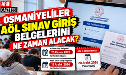 Osmaniyeliler AÖL Sınav Giriş Belgelerini Ne Zaman Alacak?