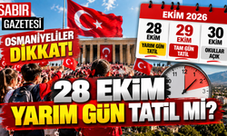 Osmaniyeliler Dikkat 28 Ekim Yarım Gün Tatil mi