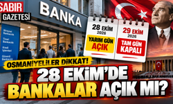 Osmaniyeliler Dikkat 28 Ekim'de Bankalar Açık mı?