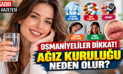 Osmaniyeliler Dikkat Ağız Kuruluğu Neden Olur?