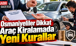 Osmaniyeliler Dikkat Araç Kiralamada Yeni Kurallar