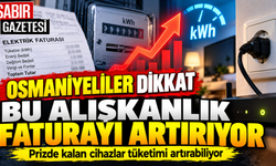 Osmaniyeliler Dikkat Bu Alışkanlık Faturayı Artırıyor