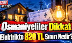 Osmaniyeliler Dikkat Elektrikte 820 TL Sınırı Nedir?